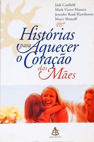 Histórias Para Aquecer O Coração Das Mães