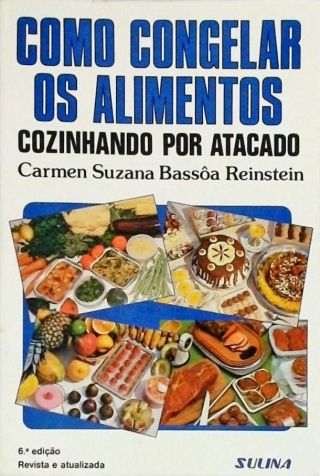 Como Congelar os Alimentos - Cozinhando por Atacado