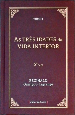 As Três Idades da Vida Interior - Vol. 1