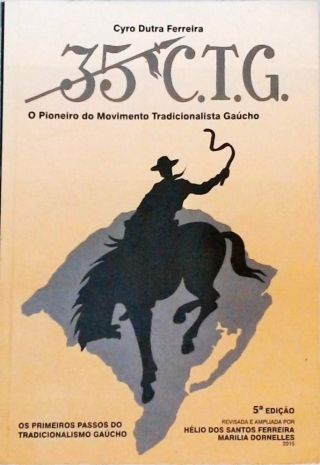 35 C.T.G - O Pioneiro do Movimento Tradicionalista Gaúcho