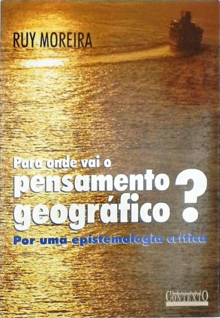 Para Onde Vai o Pensamento Geográfico?