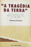 A Tragédia da Terra - O Fracasso da Reforma Agrária no Brasil