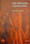 Estado, Macroeconomia e Agricultura no Brasil
