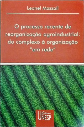 O processo recente de reorganização agroindustrial