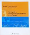 La Argentina - Geografía Económica y Humana