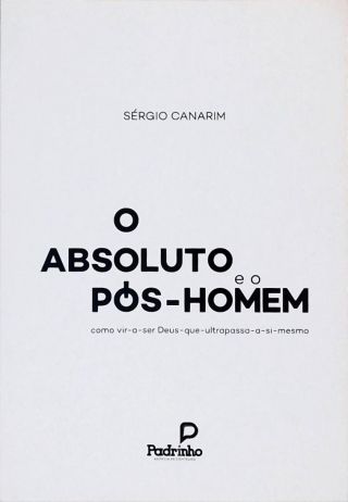 O Absoluto Pós-Homem