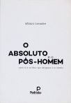 O Absoluto Pós-Homem