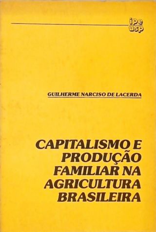 Capitalismo e Produção Familiar na Agricultura Brasileita