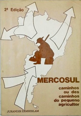 Mercosul - Caminhos ou descaminhos do pequeno agricultor