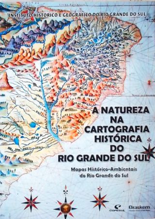 A Natureza Da Cartografia Histórica Do Rio Grande Do Sul