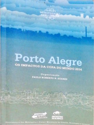 Porto Alegre - Os Impactos da Copa do Mundo de 2014