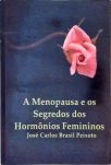 A Menopausa E Os Segredos Dos Hormônios Femininos