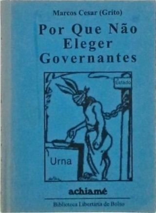 Por Que Não Eleger Governantes