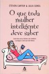 O Que Toda Mulher Inteligente Deve Saber