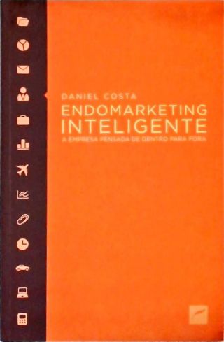 Endomarketing Inteligente - A Empresa Pensada De Dentro Para Fora