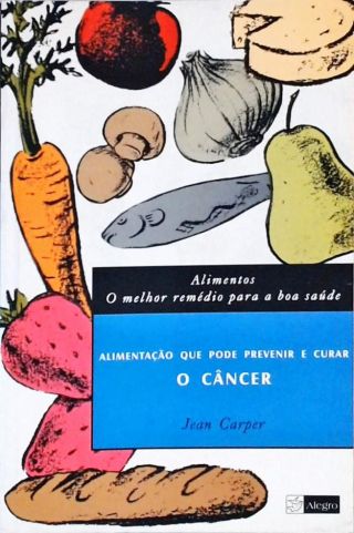 Alimentos - O Melhor Remédio Para A Boa Saúde