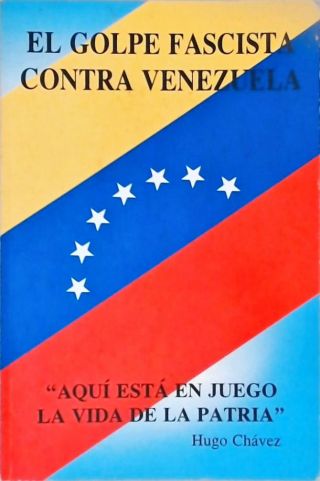 El Golpe Fascista Contra Venezuela