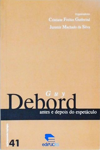 Guy Debord - Antes E Depois Do Espetáculo