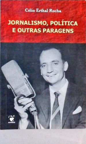 Jornalismo, Política e Outras Paragens