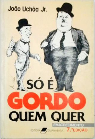 Só é Gordo Quem Quer