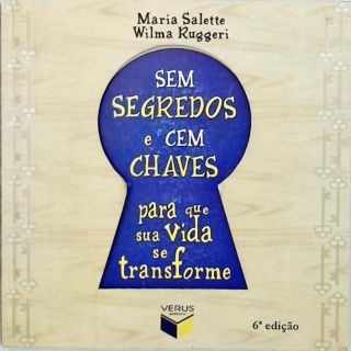 Sem Segredos e Cem Chaves Para Que Sua Vida se Transforme