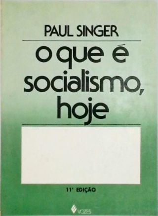 O Que é Socialismo - Hoje