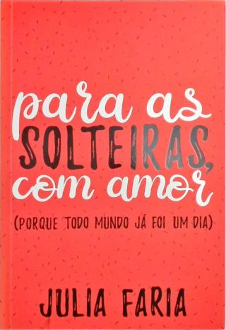 Para As Solteiras, Com Amor