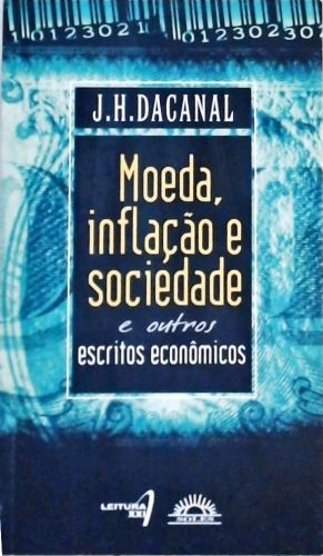 Moeda, Inflação e Sociedade e Outros Escritos Econômicos