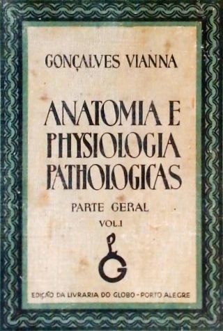 Anatomia e Physiologia Pathologicas - Vol. 1