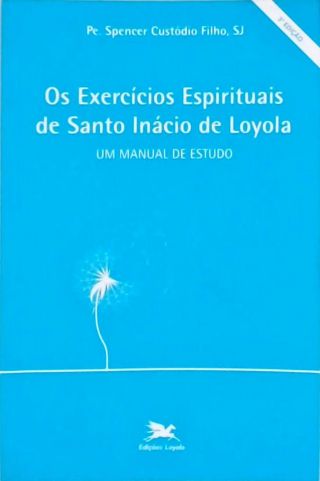 Os Exercícios Espirituais de Santo Inácio de Loyola