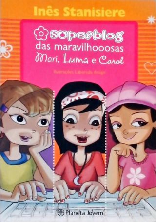 Superblog das Maravilhooosas Mari, Luma e Carol