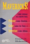 Mavericks! Como Liderar Sua Equipe para: Pensar como Einstein, Criar como da Vinci e Inventar como E