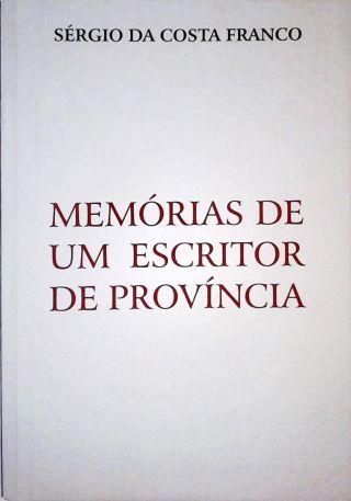 Memórias De Um Escritor De Província (Autografado)