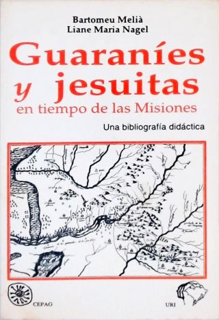 Gauraníes y Jesuítas en tiempo de las Misiones (Autografado)