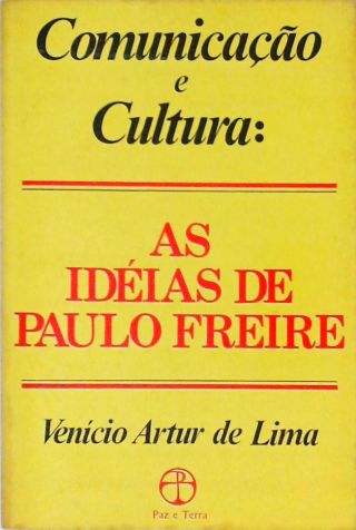 Comunicação E Cultura - As Idéias De Paulo Freire