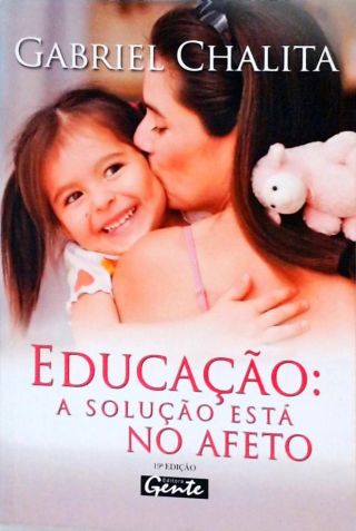 Educação - A Solução Está No Afeto