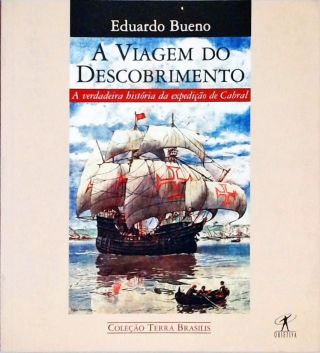 A Viagem Do Descobrimento - Terra Brasilis - Vol. 1