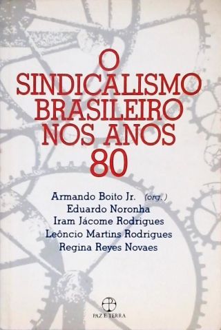 O Sindicalismo Brasileiro nos Anos 80
