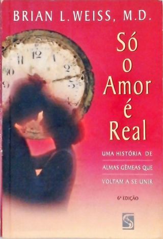 Só O Amor É Real