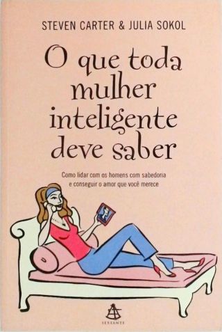 O Que Toda Mulher Inteligente Deve Saber