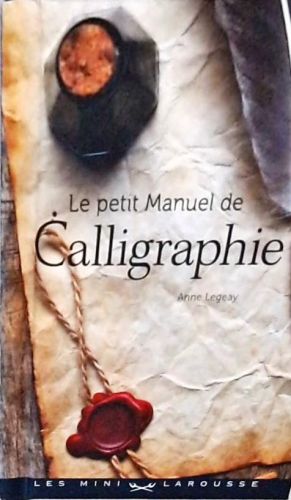 Le Petit Manuel De Calligraphie