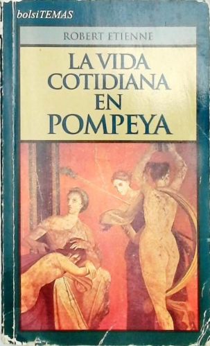 La Vida Cotidiana En Pompeya