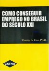 Como Conseguir Emprego No Brasil Do Século 21