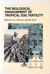 The Biological Management of Tropical Soil Fertility