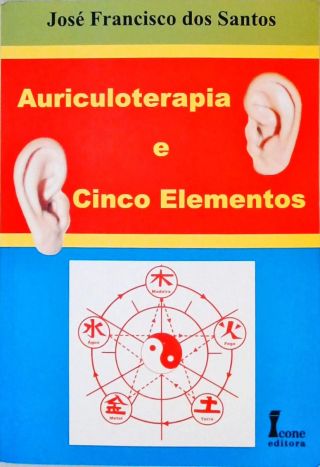 Auriculoterapia e Cincos Elementos