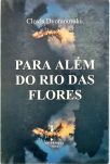 Para Além Do Rio Das Flores (Autografado)