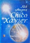 Até Sempre Chico Xavier