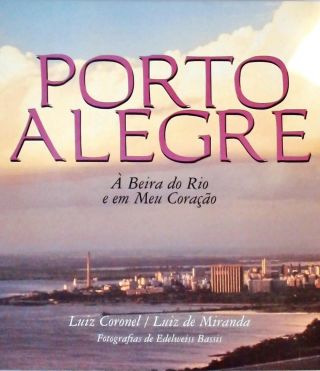 Porto Alegre à beira do rio e em meu coração