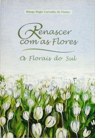 Renascer Com as Flores