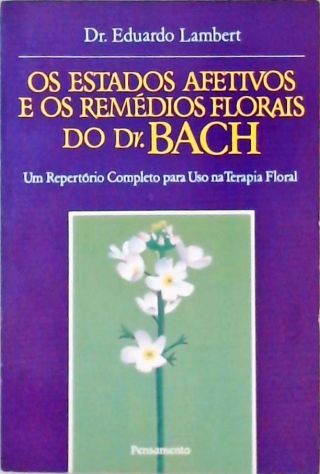 Os Estados Afetivos e os Remédios Florais do Dr. Bach